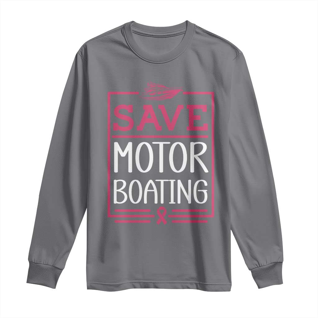 Funny Save Motor Boating Long Sleeve Shirt Beat Breast Cancer Pink Ribbon