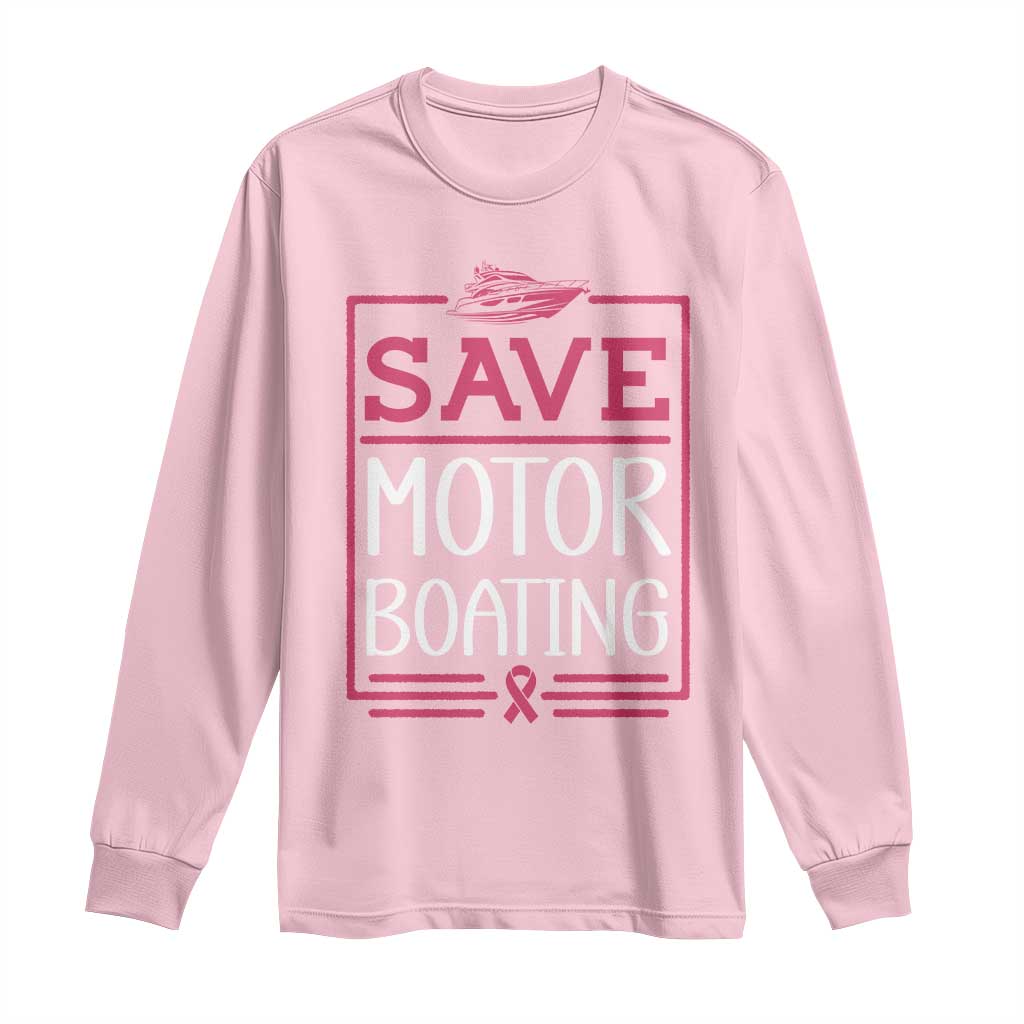 Funny Save Motor Boating Long Sleeve Shirt Beat Breast Cancer Pink Ribbon
