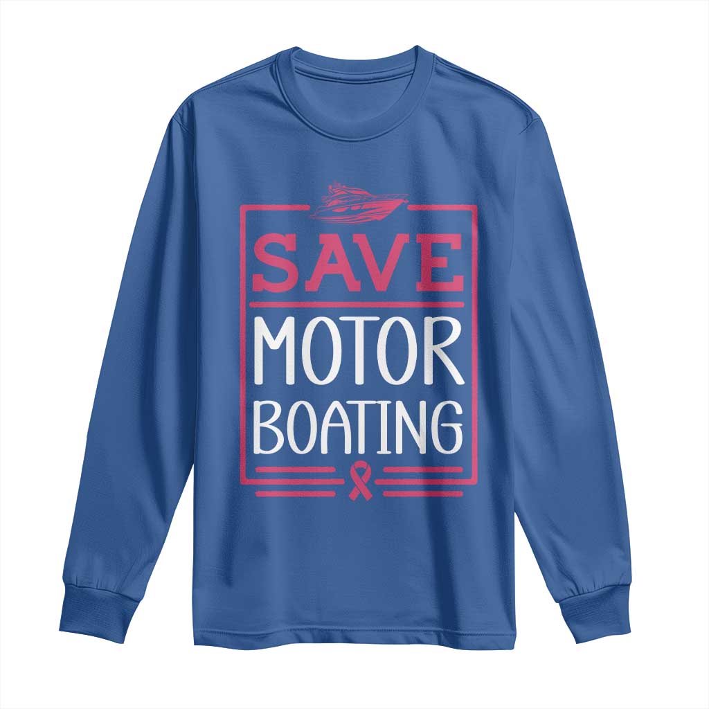 Funny Save Motor Boating Long Sleeve Shirt Beat Breast Cancer Pink Ribbon