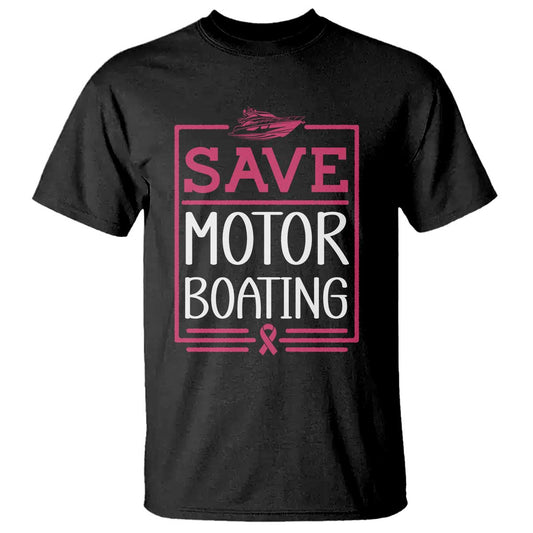 Funny Save Motor Boating T Shirt Beat Breast Cancer Pink Ribbon