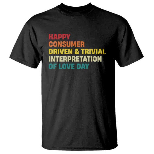 funny-anti-valentines-day-t-shirt-retro-vintage-happy-consumer-driven-and-trivial-interpretation-of-love-day