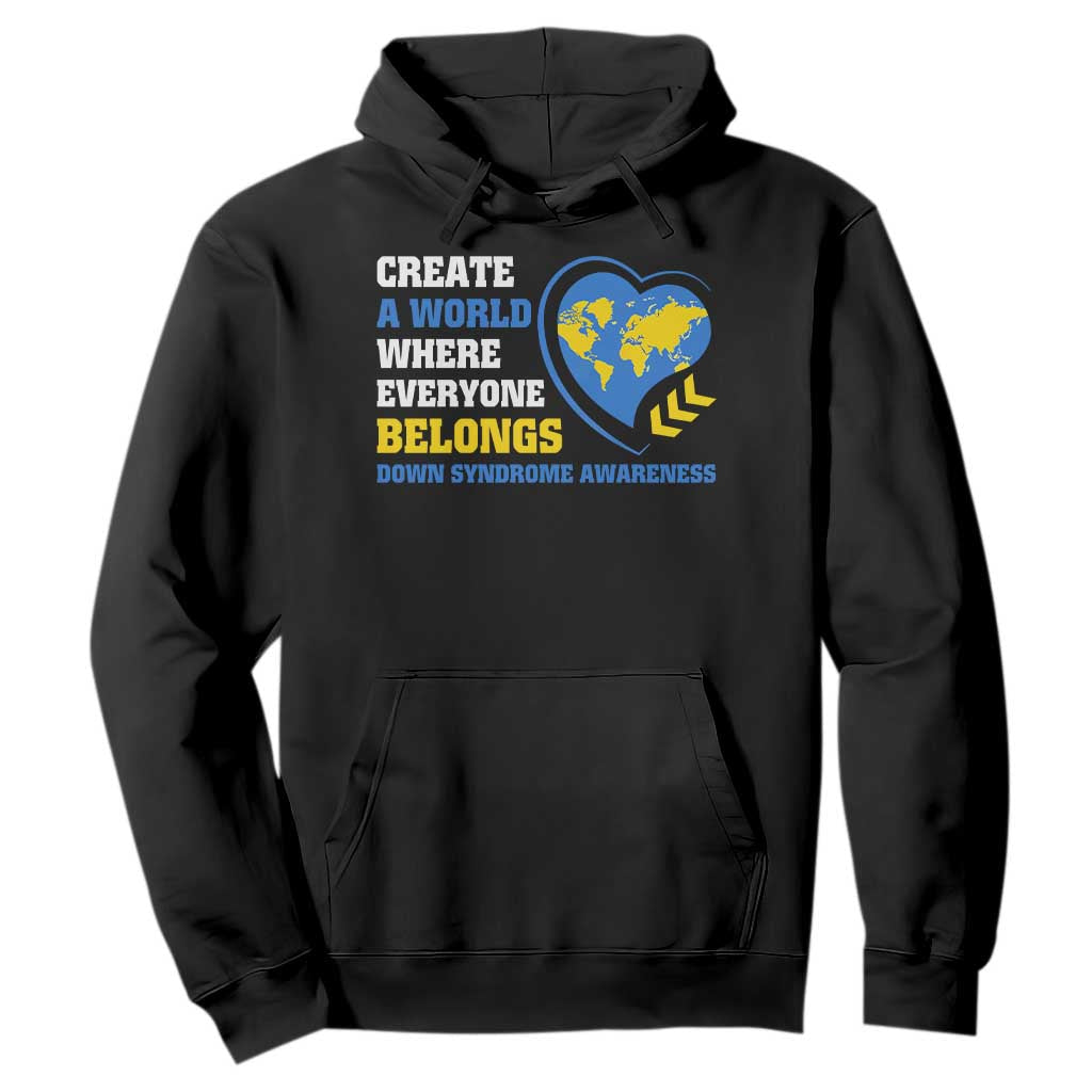 Down Syndrome Support Hoodie Create A World Where Everyone Belongs Heart