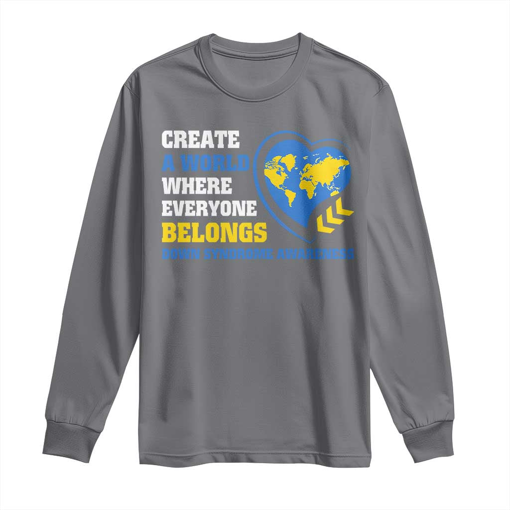 Down Syndrome Support Long Sleeve Shirt Create A World Where Everyone Belongs Heart