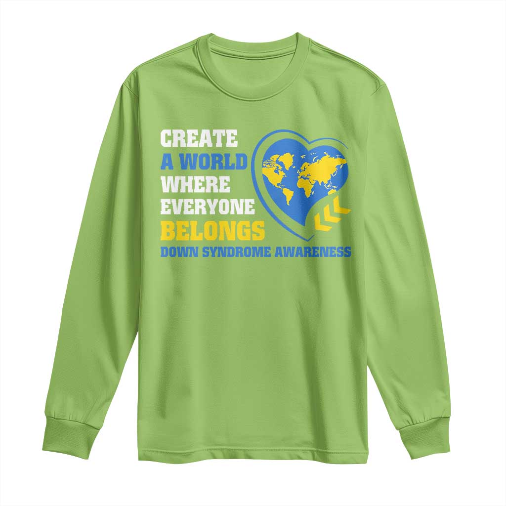 Down Syndrome Support Long Sleeve Shirt Create A World Where Everyone Belongs Heart