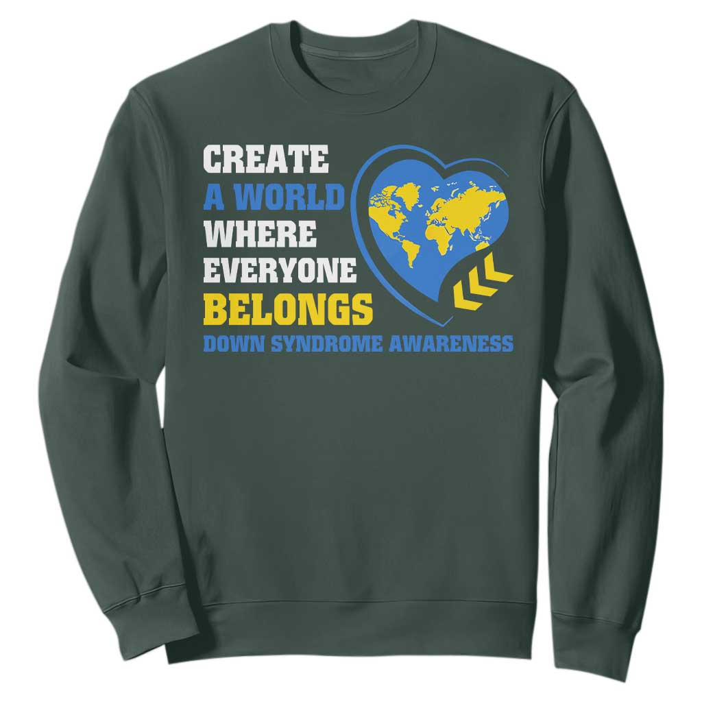 Down Syndrome Support Sweatshirt Create A World Where Everyone Belongs Heart
