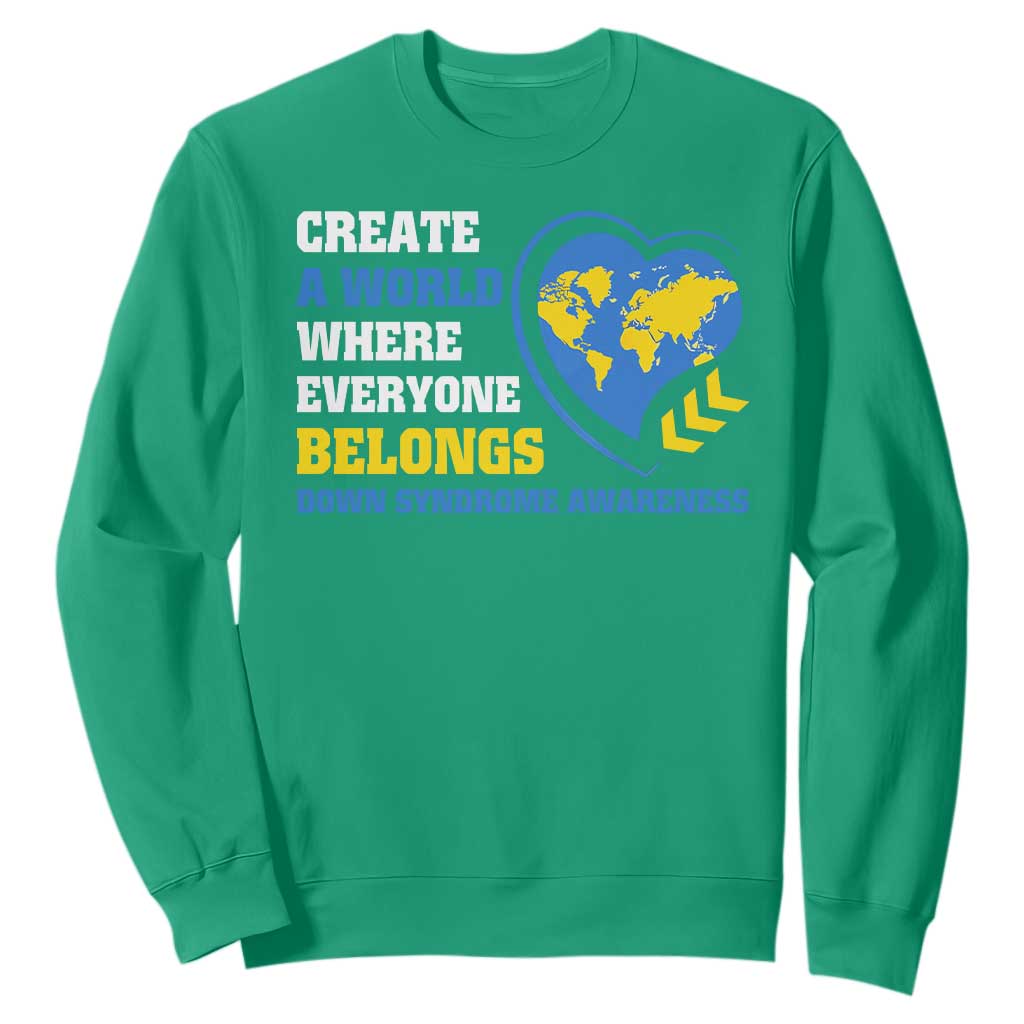 Down Syndrome Support Sweatshirt Create A World Where Everyone Belongs Heart