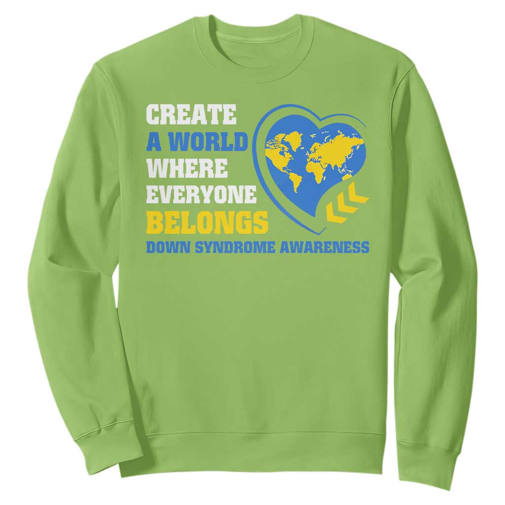 Down Syndrome Support Sweatshirt Create A World Where Everyone Belongs Heart