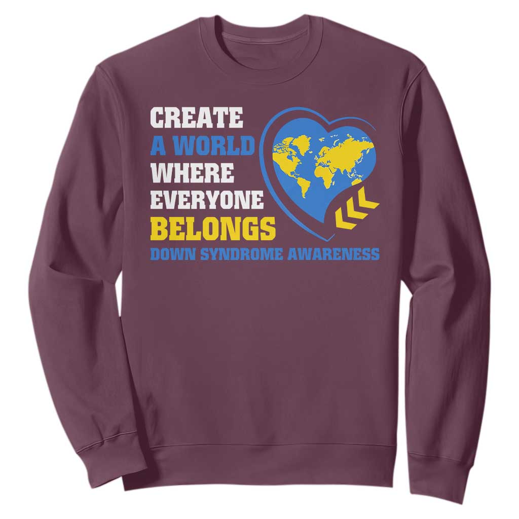 Down Syndrome Support Sweatshirt Create A World Where Everyone Belongs Heart