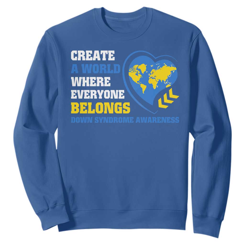 Down Syndrome Support Sweatshirt Create A World Where Everyone Belongs Heart