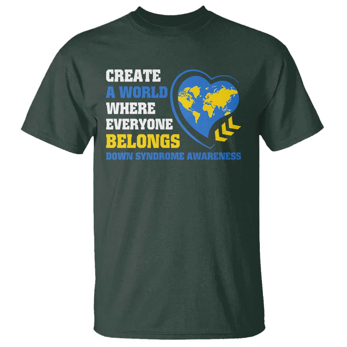 Down Syndrome Support T Shirt Create A World Where Everyone Belongs Heart