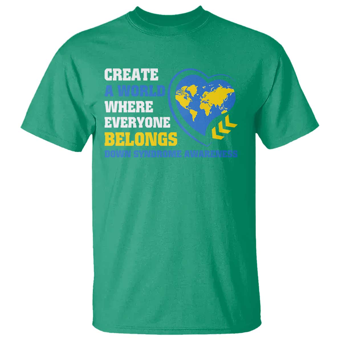 Down Syndrome Support T Shirt Create A World Where Everyone Belongs Heart
