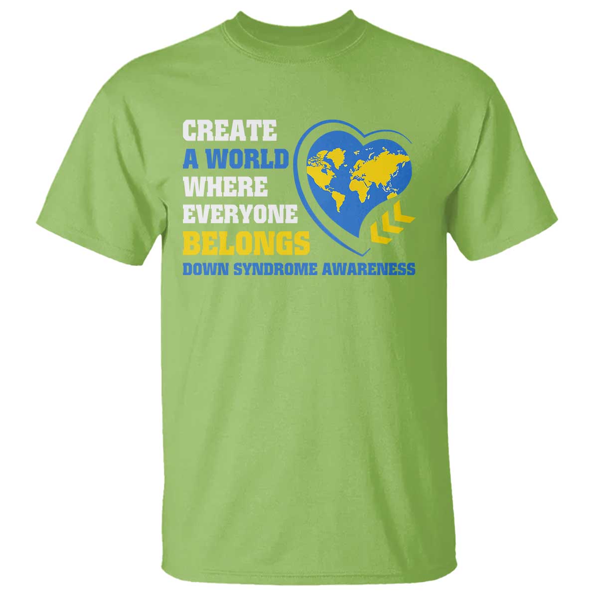 Down Syndrome Support T Shirt Create A World Where Everyone Belongs Heart