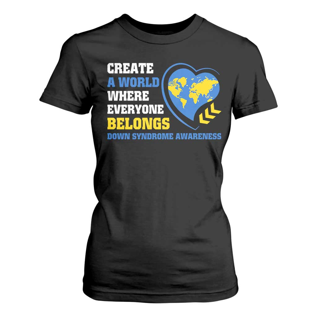 Down Syndrome Support T Shirt For Women Create A World Where Everyone Belongs Heart