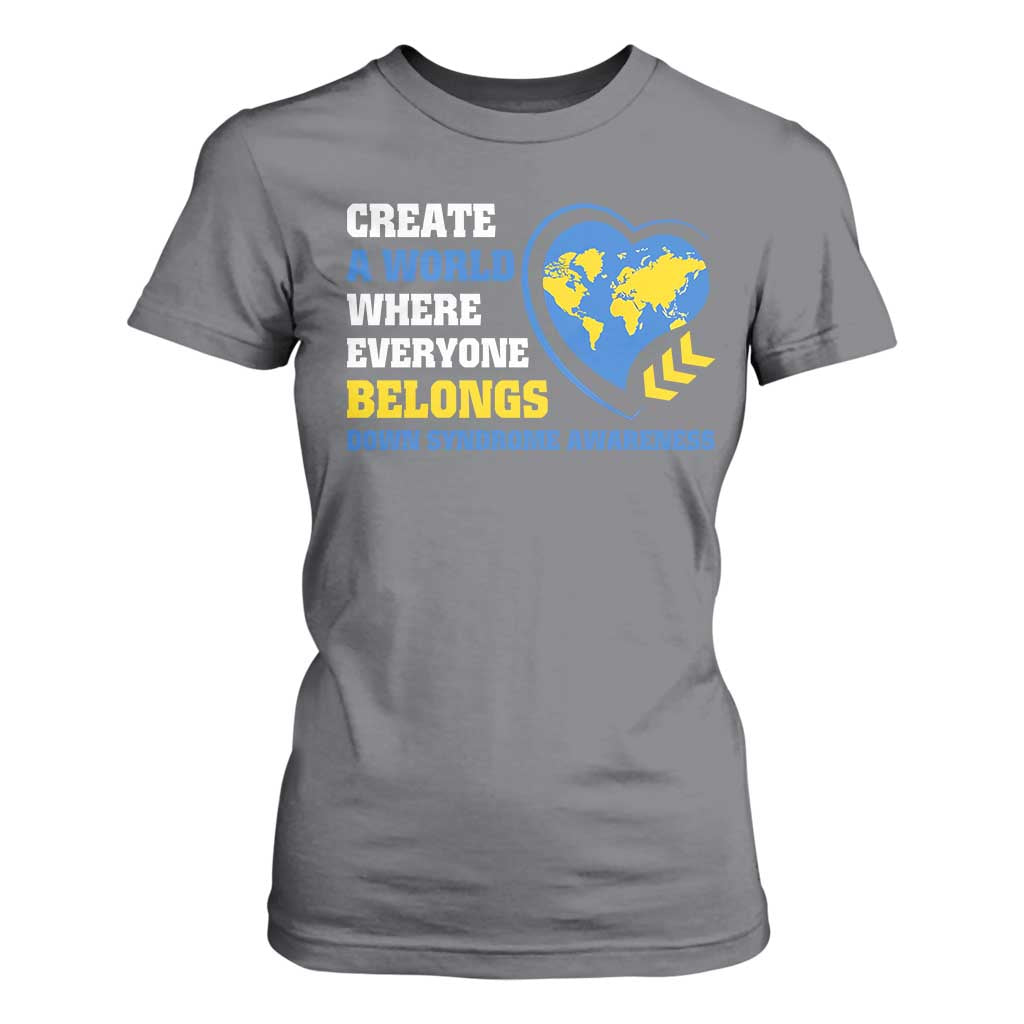 Down Syndrome Support T Shirt For Women Create A World Where Everyone Belongs Heart