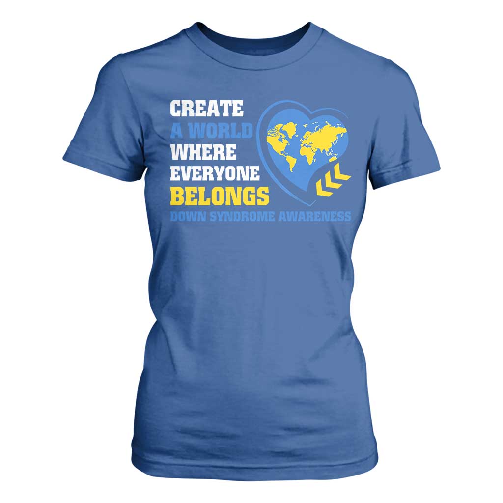 Down Syndrome Support T Shirt For Women Create A World Where Everyone Belongs Heart