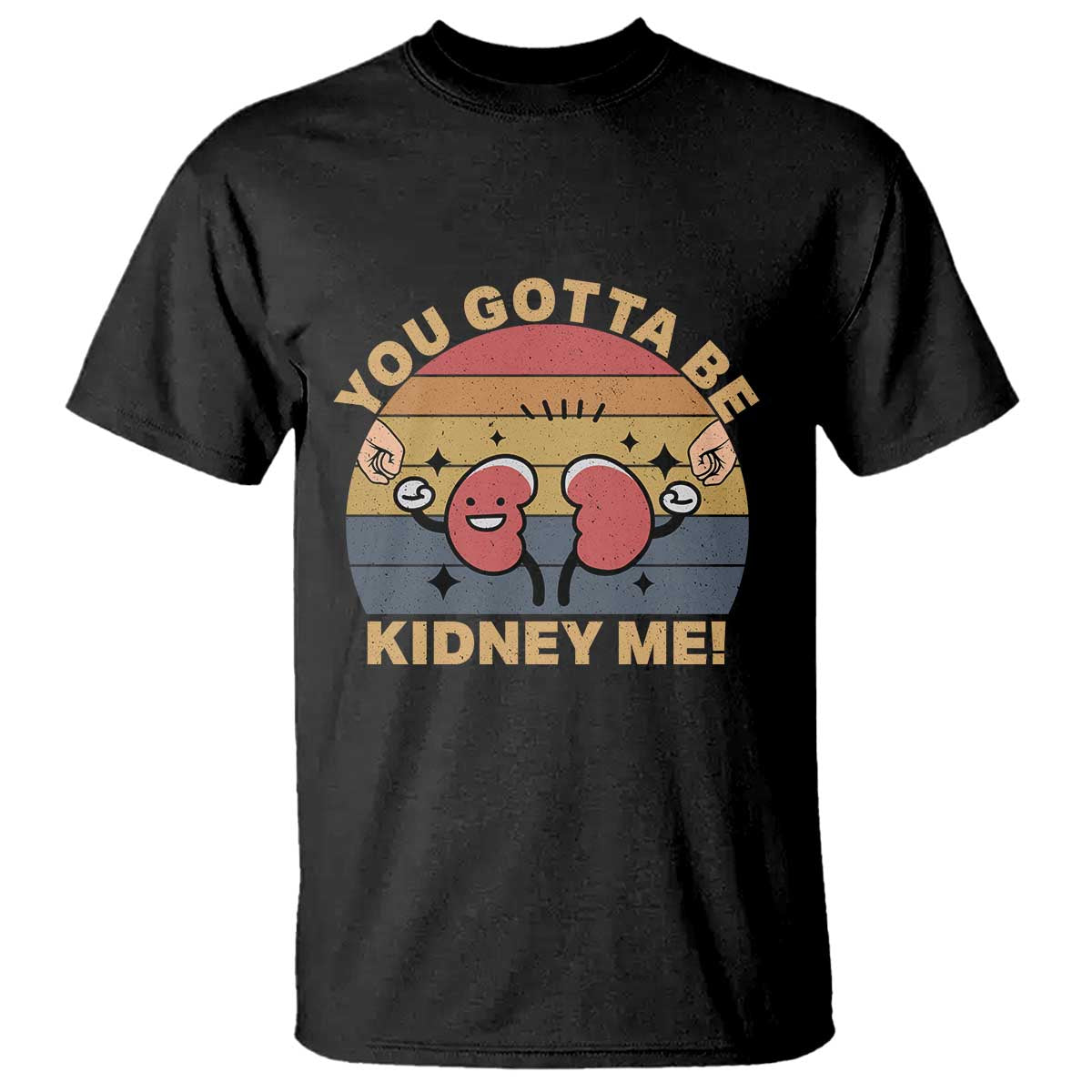 funny-you-gotta-be-kidney-me-t-shirt-kidney-donor