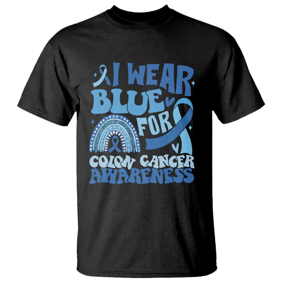 I Wear Blue For Colon Cancer Support T Shirt Rainbow Dark Blue Ribbon