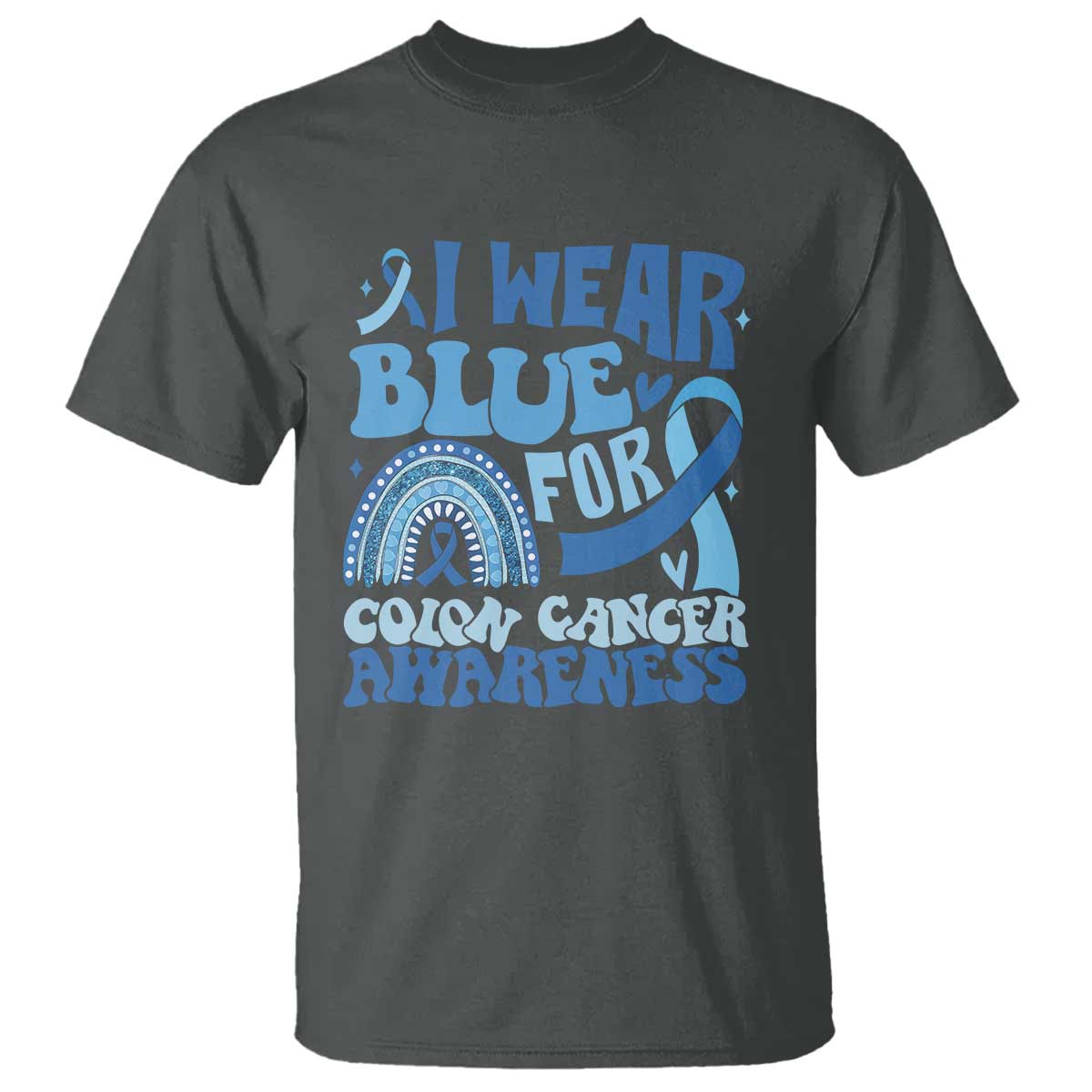 I Wear Blue For Colon Cancer Support T Shirt Rainbow Dark Blue Ribbon