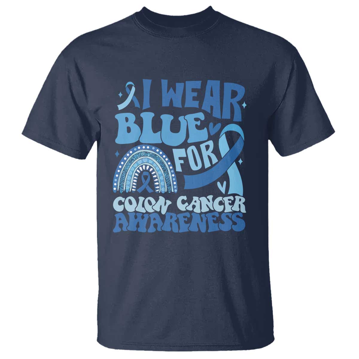 I Wear Blue For Colon Cancer Support T Shirt Rainbow Dark Blue Ribbon