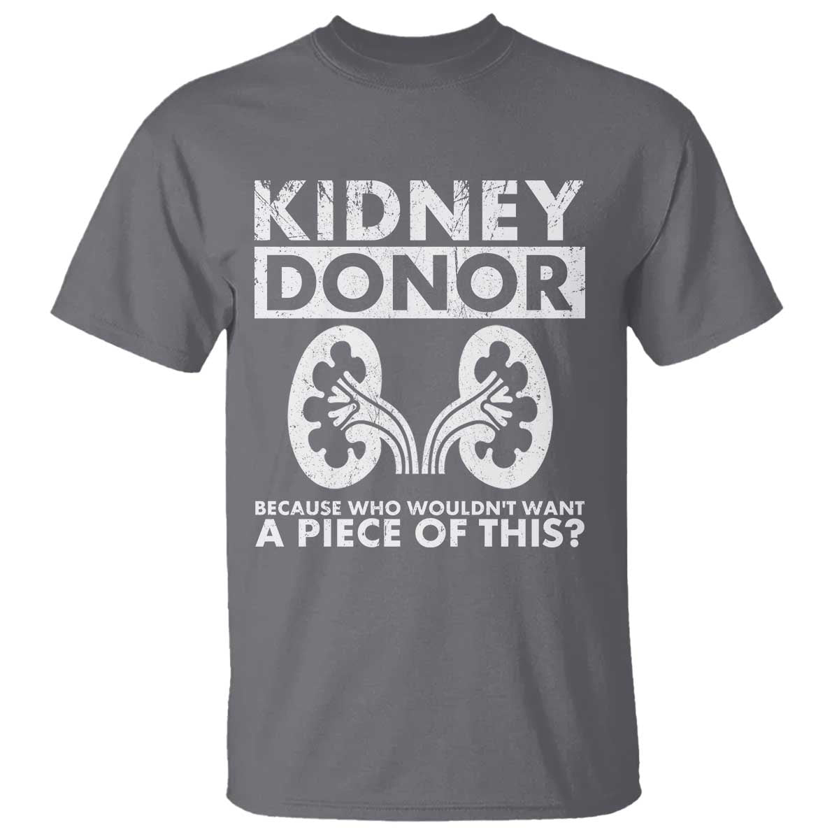 kidney-donor-because-who-wouldnt-want-a-piece-of-this-t-shirt-matching-surgery-recovery