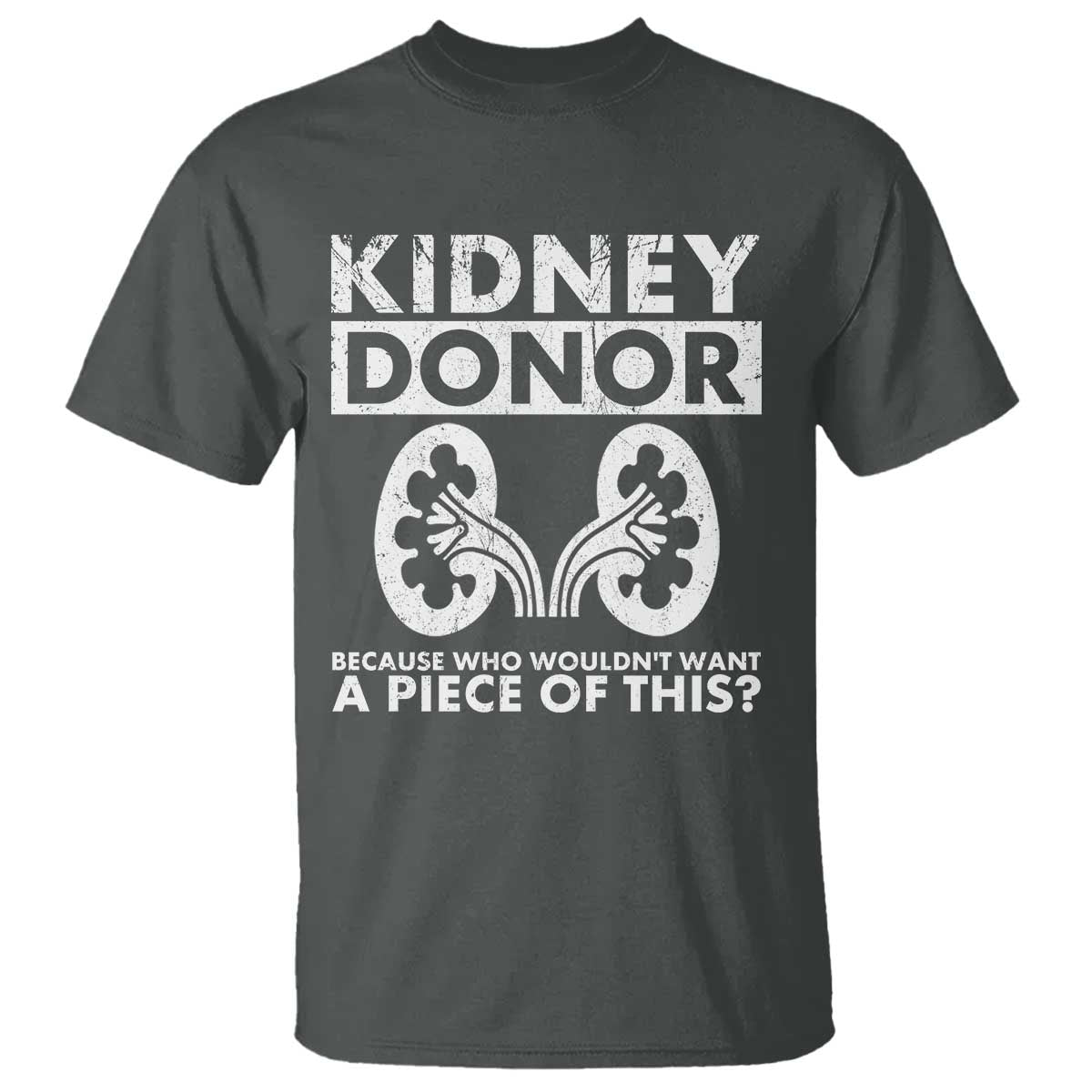 kidney-donor-because-who-wouldnt-want-a-piece-of-this-t-shirt-matching-surgery-recovery