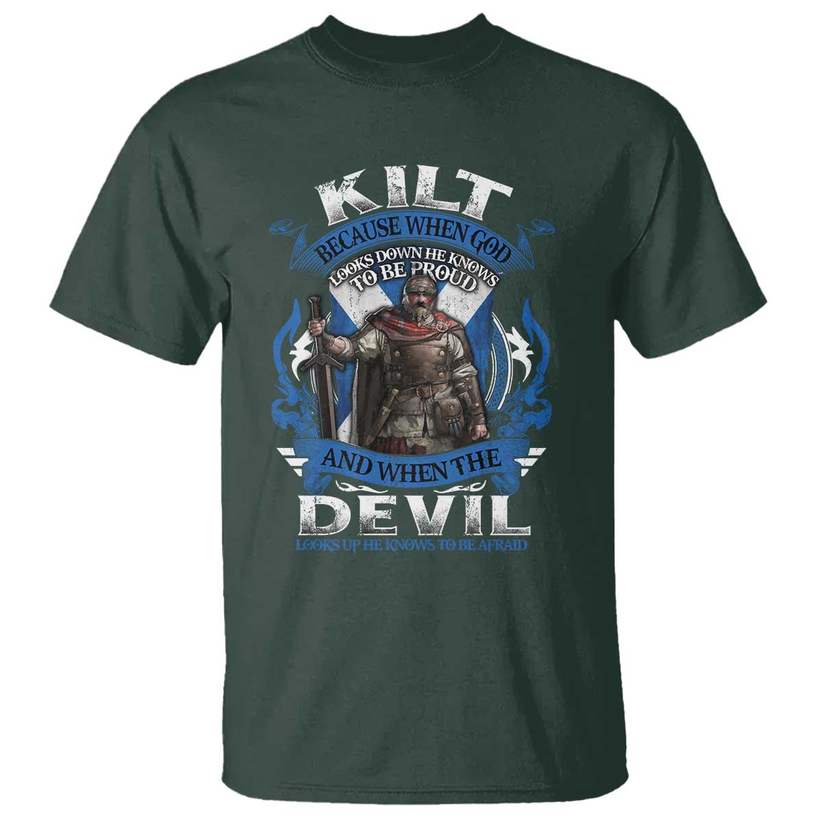 kilt-because-when-god-looks-down-he-knows-to-be-proud-and-when-the-devil-looks-up-he-knows-to-be-afraid-t-shirt