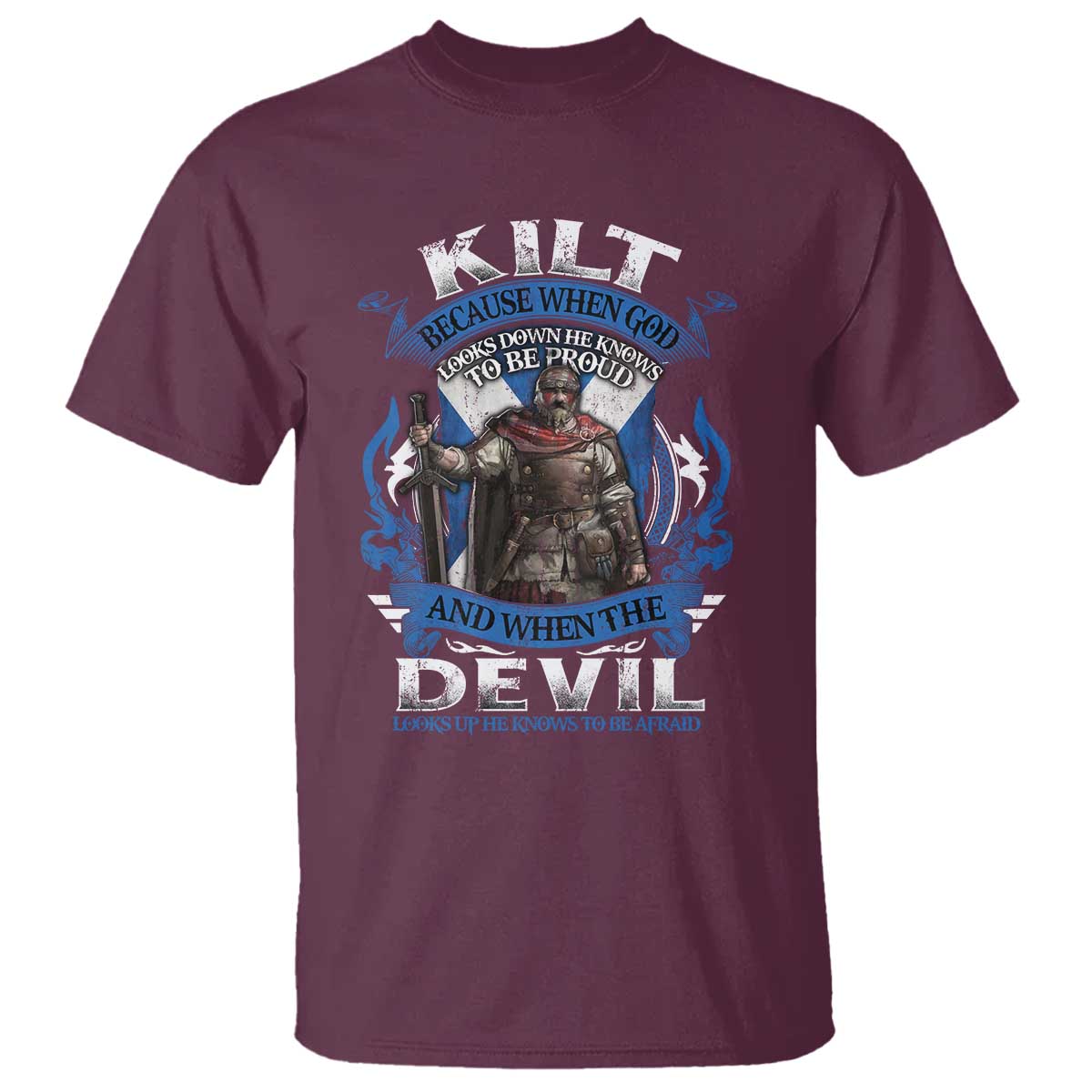 kilt-because-when-god-looks-down-he-knows-to-be-proud-and-when-the-devil-looks-up-he-knows-to-be-afraid-t-shirt