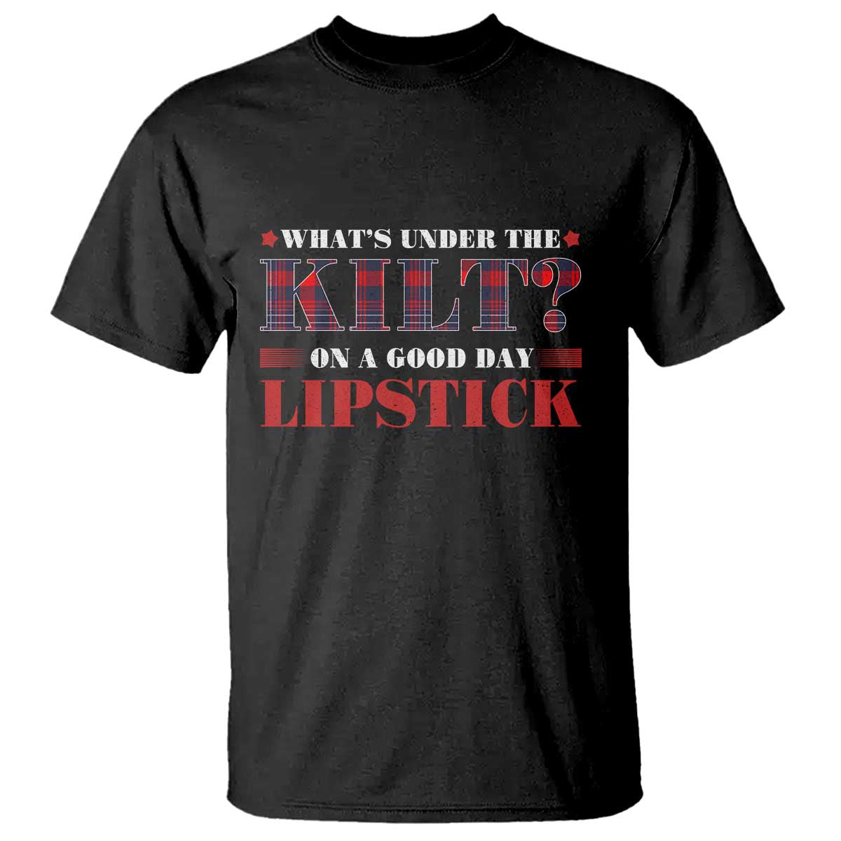 funny-scottish-pride-t-shirt-whats-under-the-kilt-on-a-good-day-lipstick-tartan
