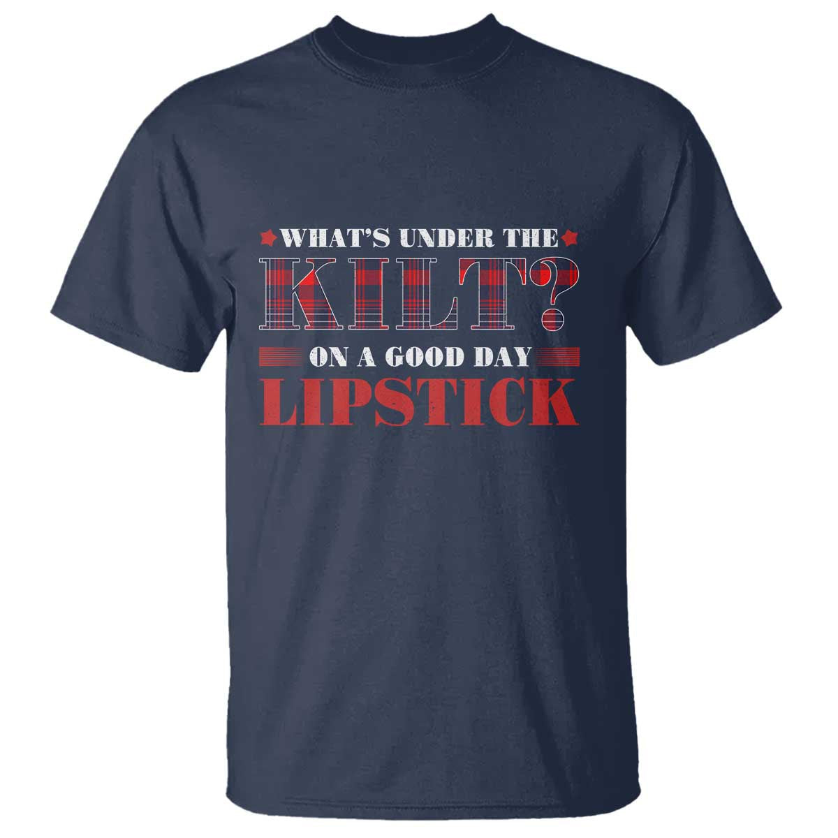 funny-scottish-pride-t-shirt-whats-under-the-kilt-on-a-good-day-lipstick-tartan