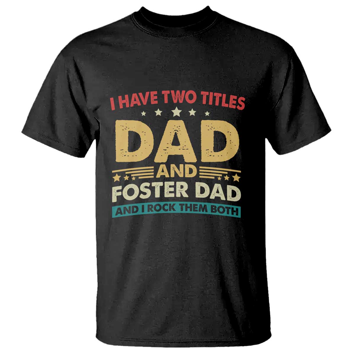 funny-i-have-two-titles-dad-and-foster-dad-and-i-rock-them-both-t-shirt-retro-foster-dad-fathers-day