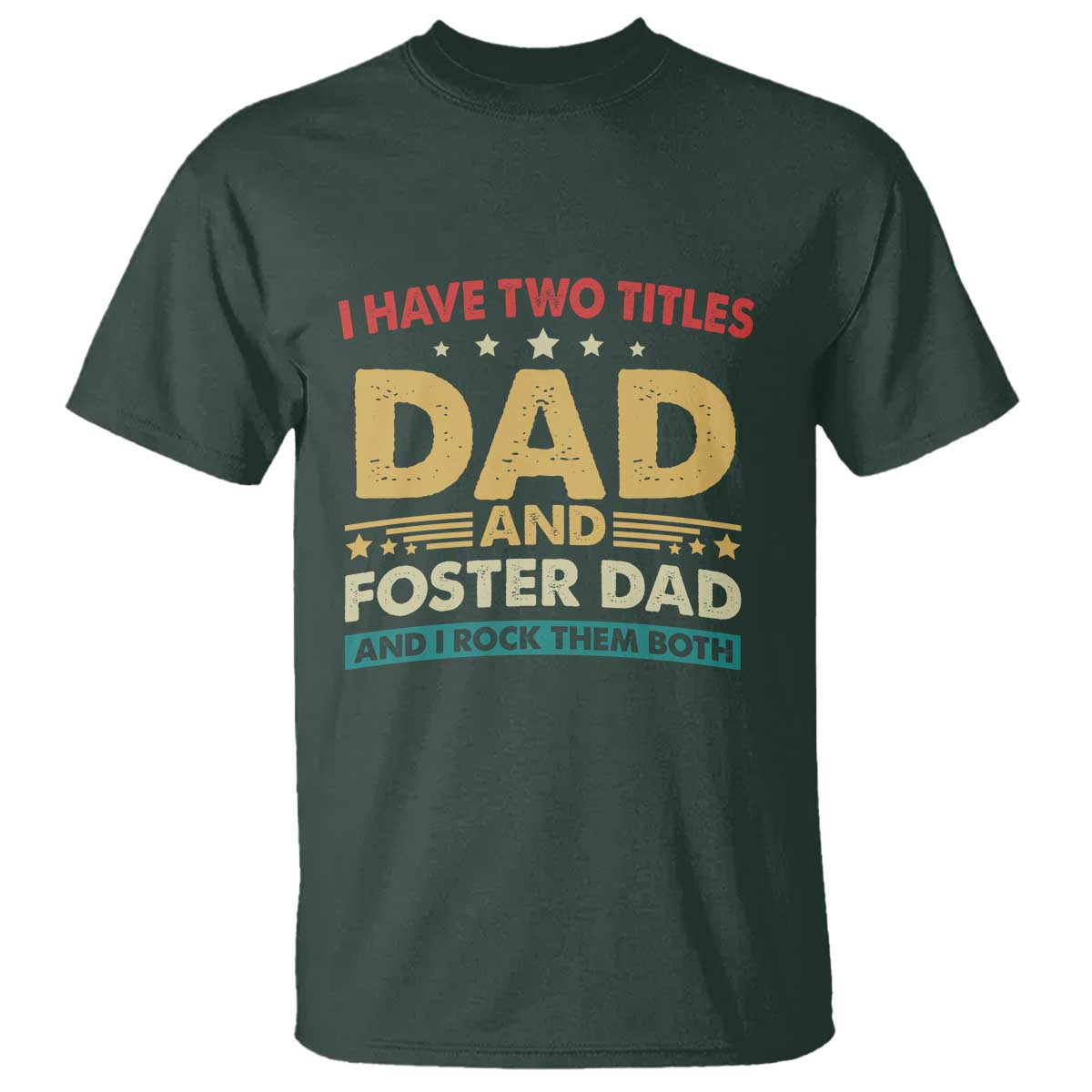 funny-i-have-two-titles-dad-and-foster-dad-and-i-rock-them-both-t-shirt-retro-foster-dad-fathers-day
