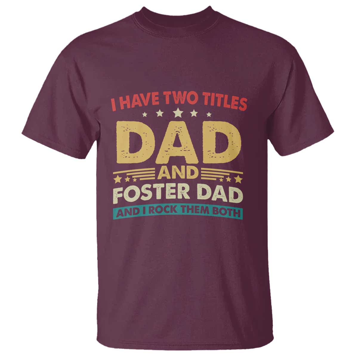 funny-i-have-two-titles-dad-and-foster-dad-and-i-rock-them-both-t-shirt-retro-foster-dad-fathers-day