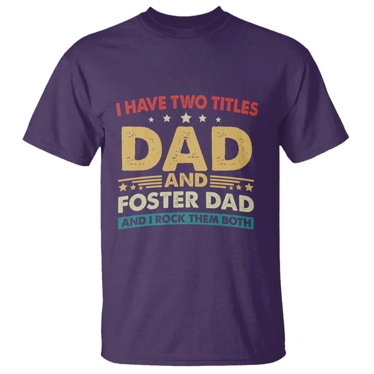 funny-i-have-two-titles-dad-and-foster-dad-and-i-rock-them-both-t-shirt-retro-foster-dad-fathers-day