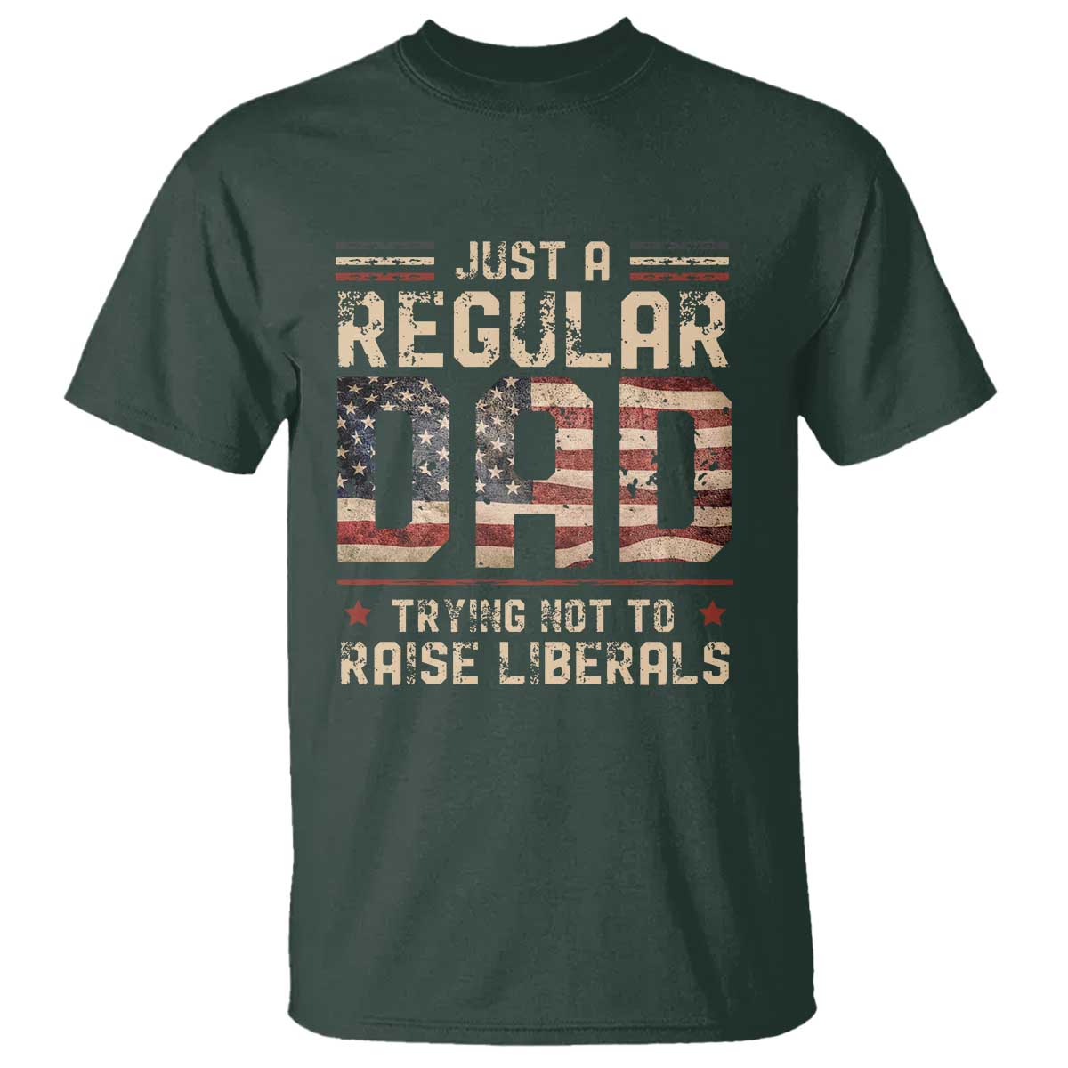 funny-just-a-regular-dad-trying-not-to-raise-liberals-t-shirt-fathers-day