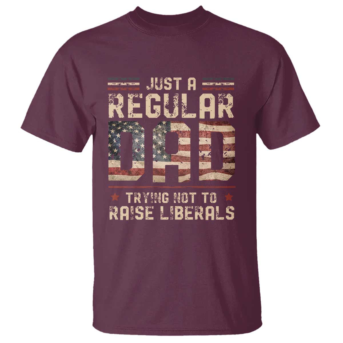 funny-just-a-regular-dad-trying-not-to-raise-liberals-t-shirt-fathers-day