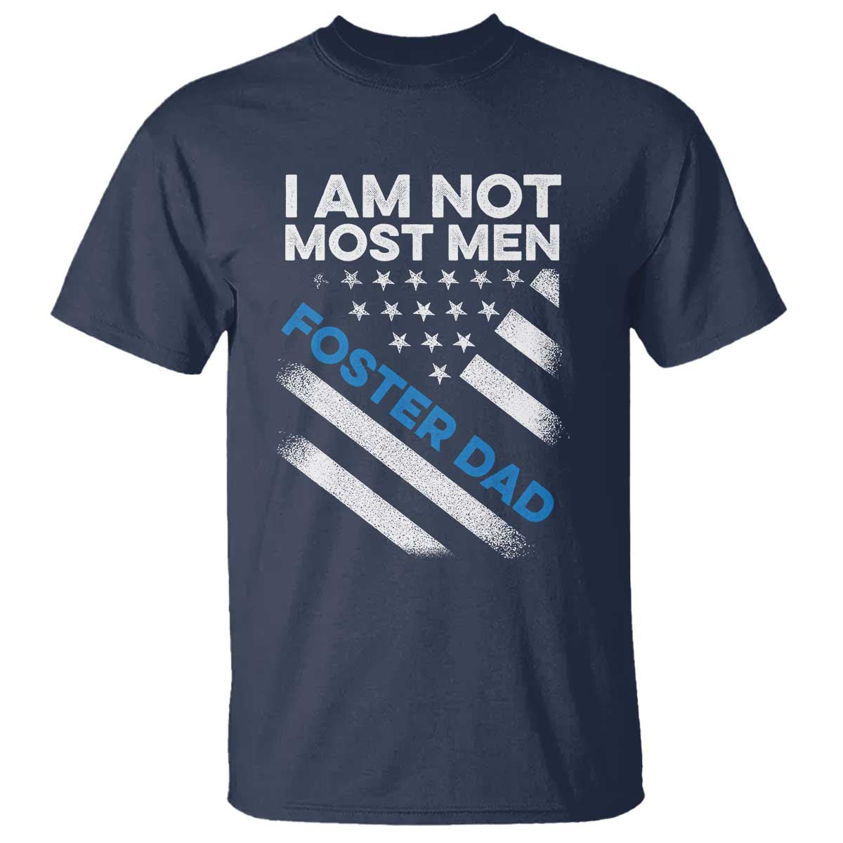 funny-foster-parent-i-am-not-most-men-foster-dad-t-shirt-american-flag