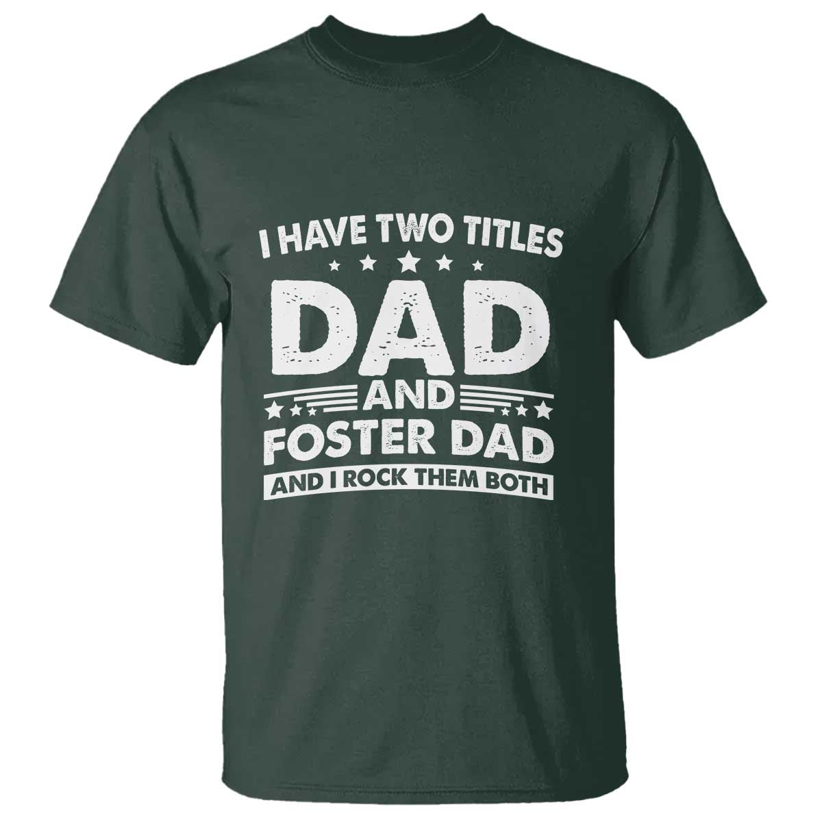 funny-i-have-two-titles-dad-and-foster-dad-and-i-rock-them-both-t-shirt-foster-dad-fathers-day