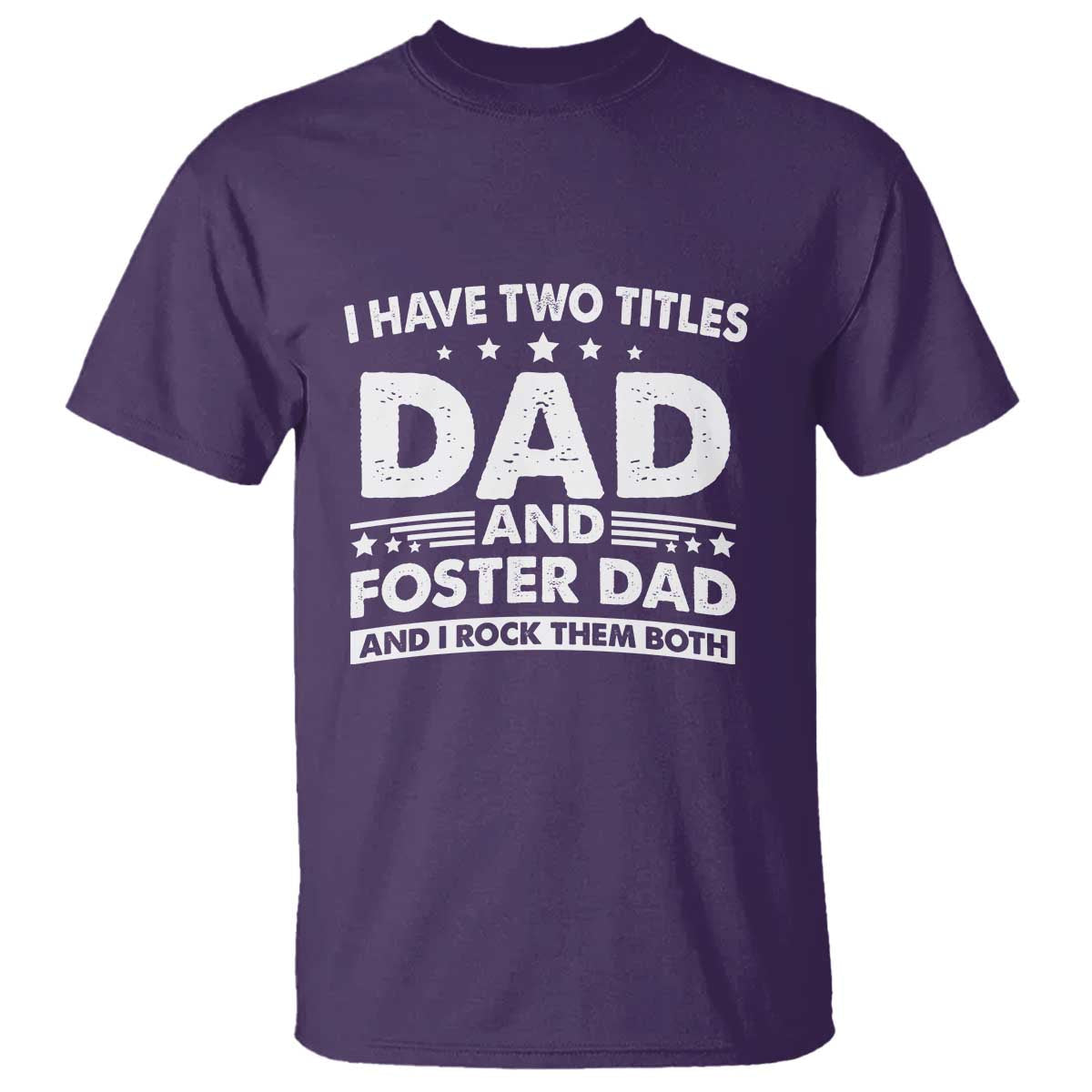 funny-i-have-two-titles-dad-and-foster-dad-and-i-rock-them-both-t-shirt-foster-dad-fathers-day