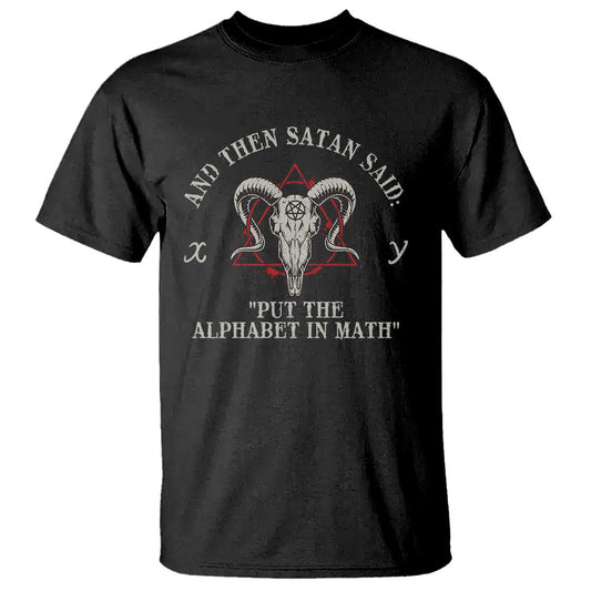 funny-math-teacher-t-shirt-and-then-satan-said-put-the-alphabet-in-math