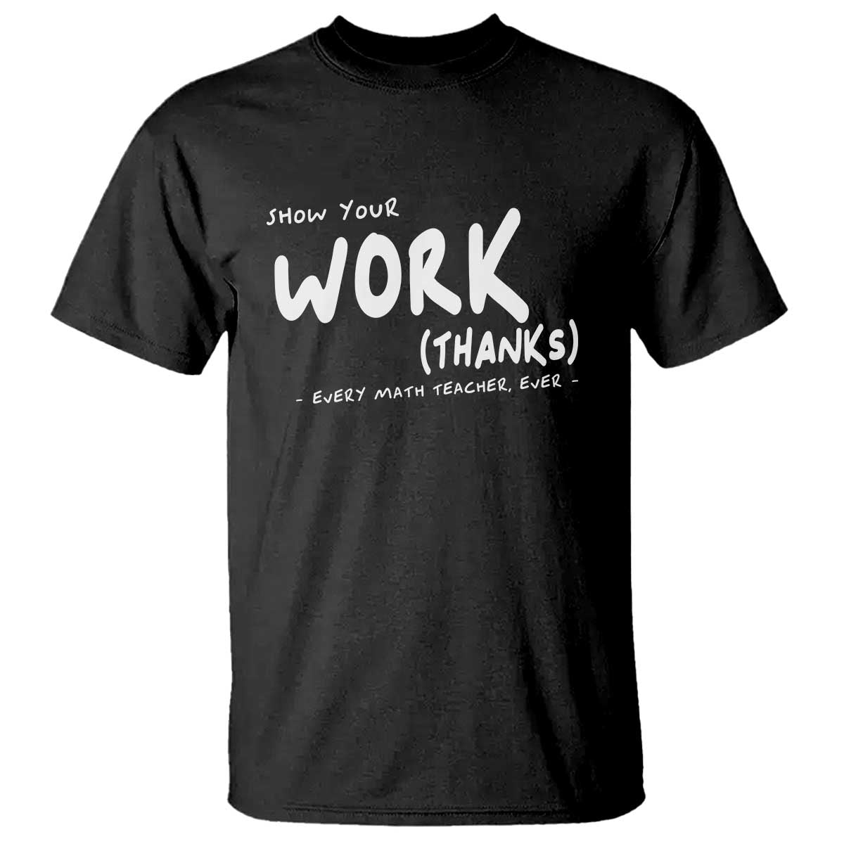 funny-math-teacher-t-shirt-show-your-work-thanks-back-to-school