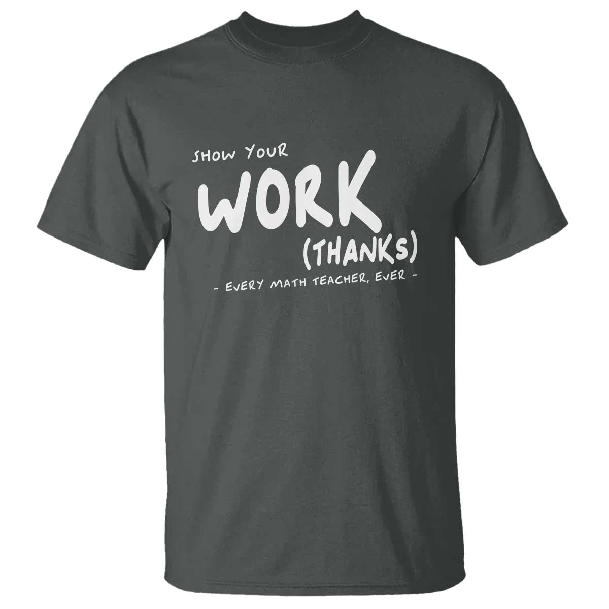 funny-math-teacher-t-shirt-show-your-work-thanks-back-to-school