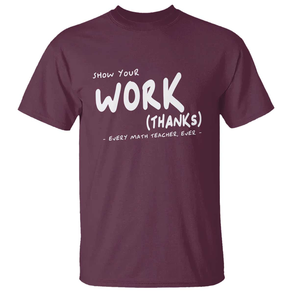 funny-math-teacher-t-shirt-show-your-work-thanks-back-to-school