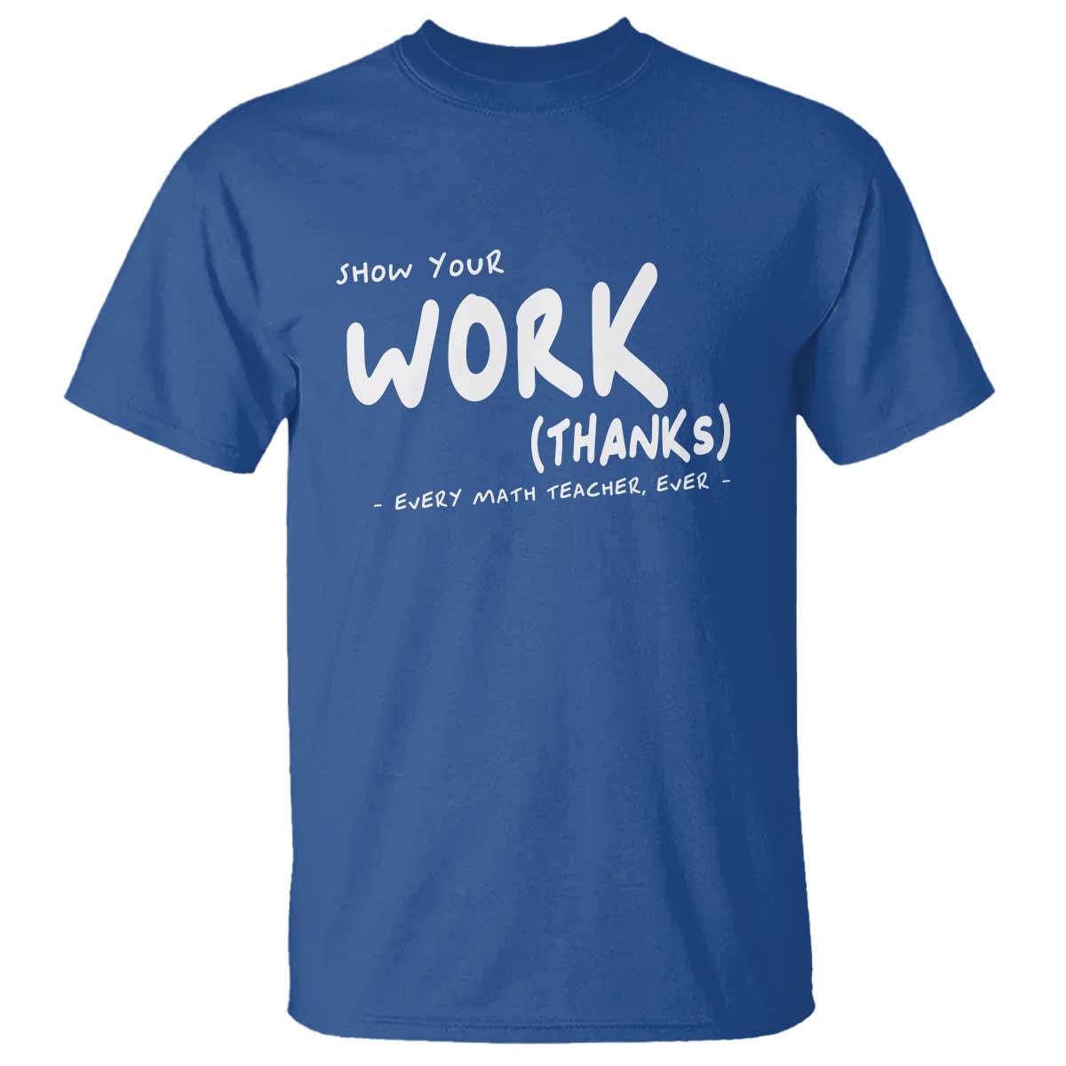 funny-math-teacher-t-shirt-show-your-work-thanks-back-to-school