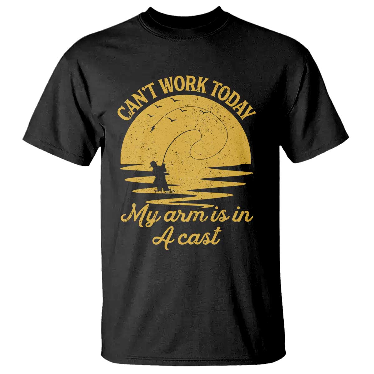 funny-cant-work-today-my-arm-is-in-a-cast-t-shirt-fly-fishing-fathers-day