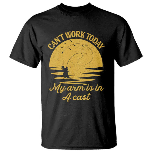 funny-cant-work-today-my-arm-is-in-a-cast-t-shirt-fly-fishing-fathers-day