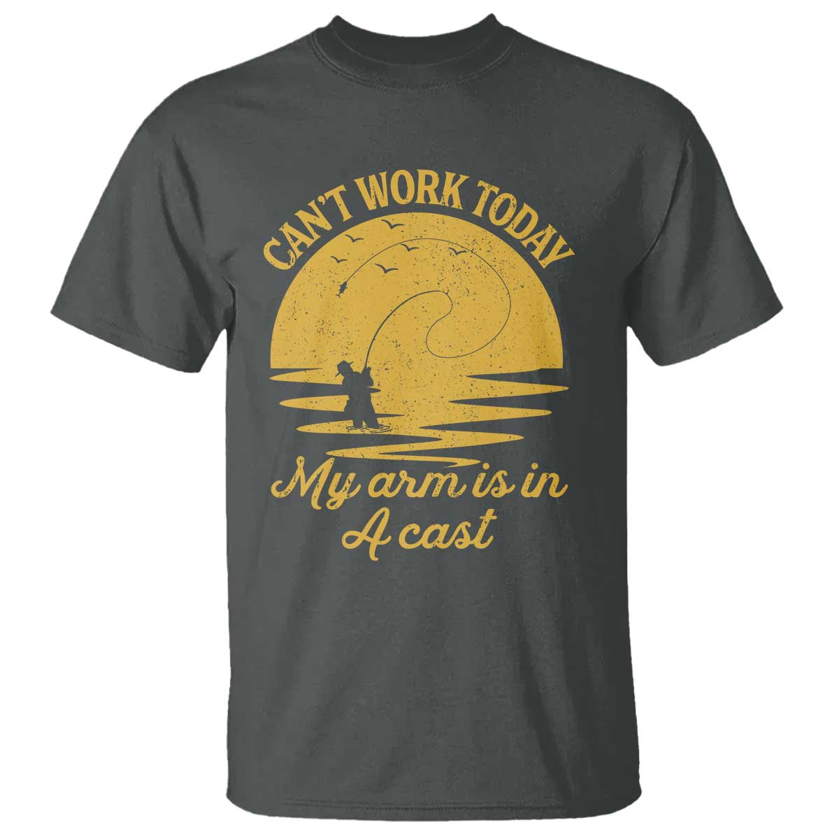 funny-cant-work-today-my-arm-is-in-a-cast-t-shirt-fly-fishing-fathers-day