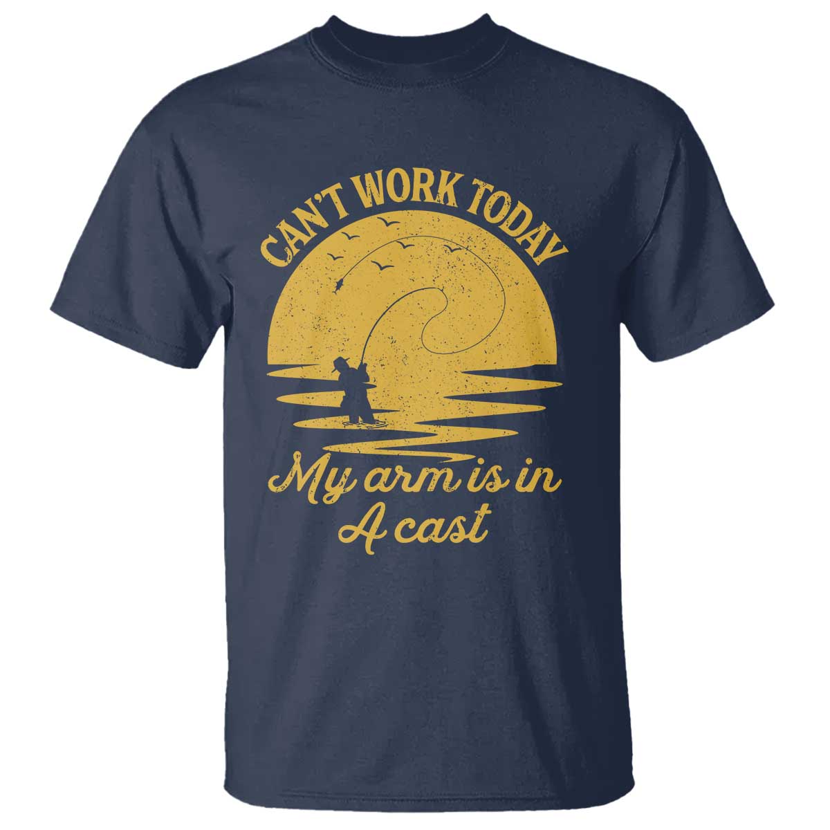funny-cant-work-today-my-arm-is-in-a-cast-t-shirt-fly-fishing-fathers-day