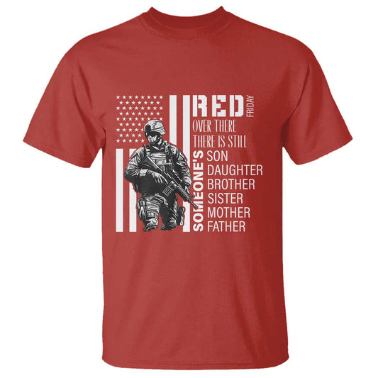 red-friday-t-shirt-over-there-there-is-still-someones-son-daughter-brother-sister-mother-father-military