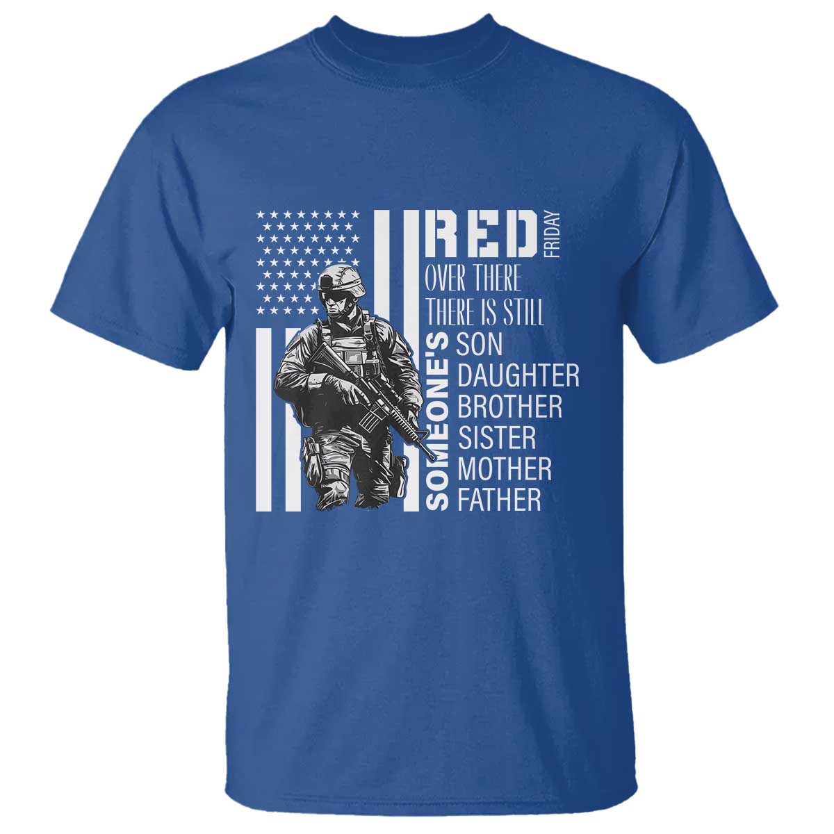 red-friday-t-shirt-over-there-there-is-still-someones-son-daughter-brother-sister-mother-father-military