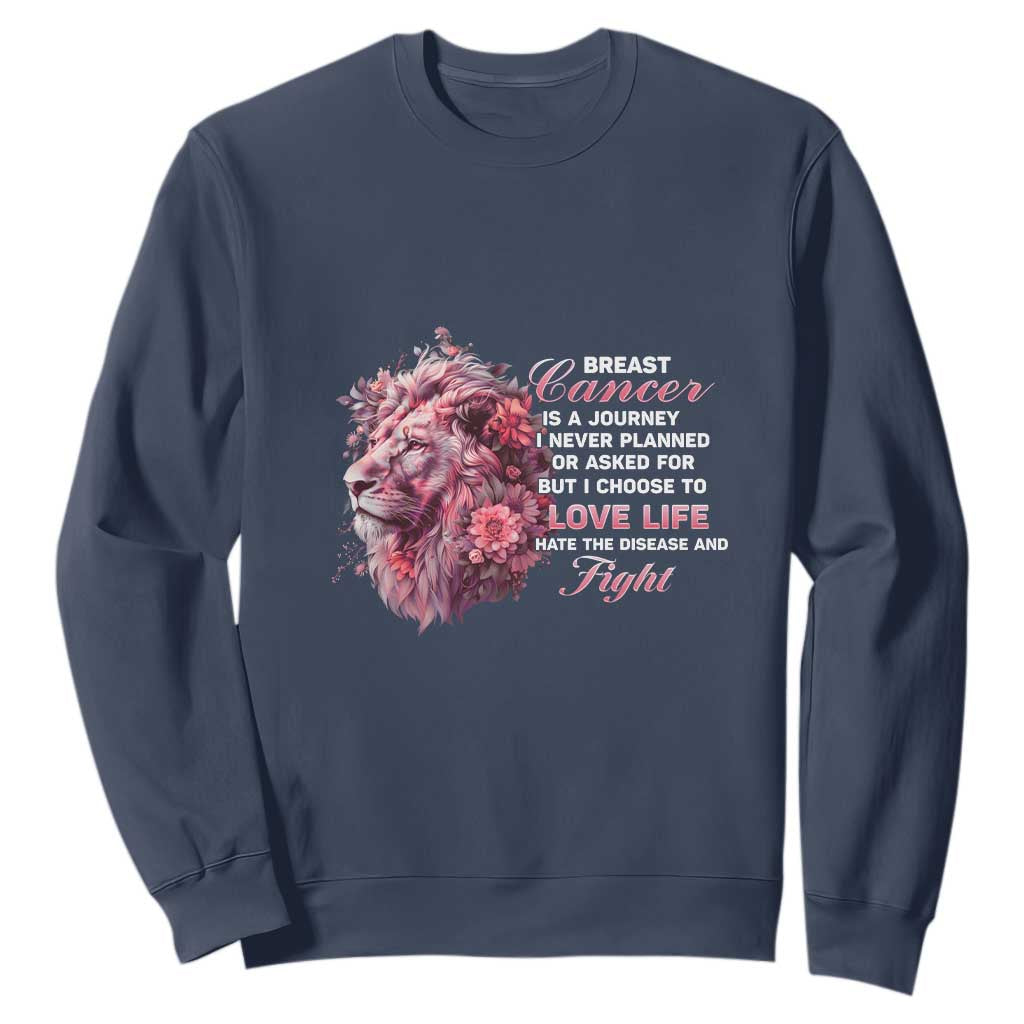 Breast Cancer Support Floral Lion Sweatshirt Journey I Never Planned But I Choose To Love Life